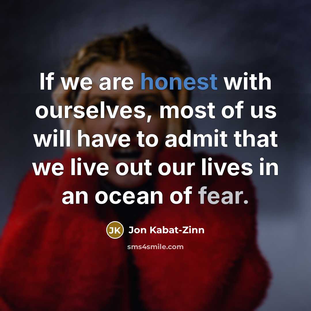 “If we are honest with ourselves, most of us will…” quote by Jon Kabat-Zinn