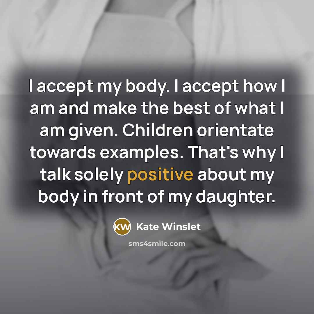 “I accept my body. I accept how I am and…” quote by Kate Winslet
