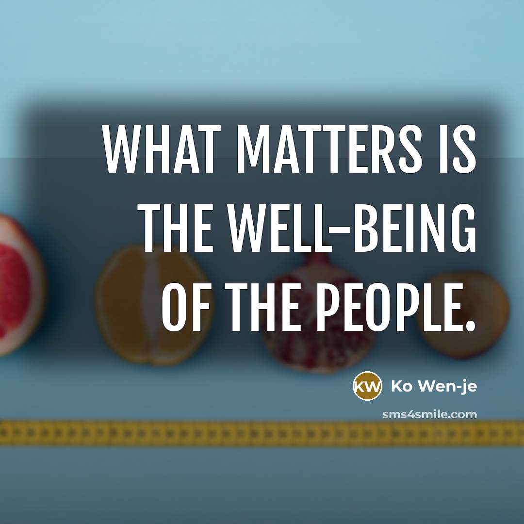 “What matters is the well-being of the people.…” quote by Ko Wen-je