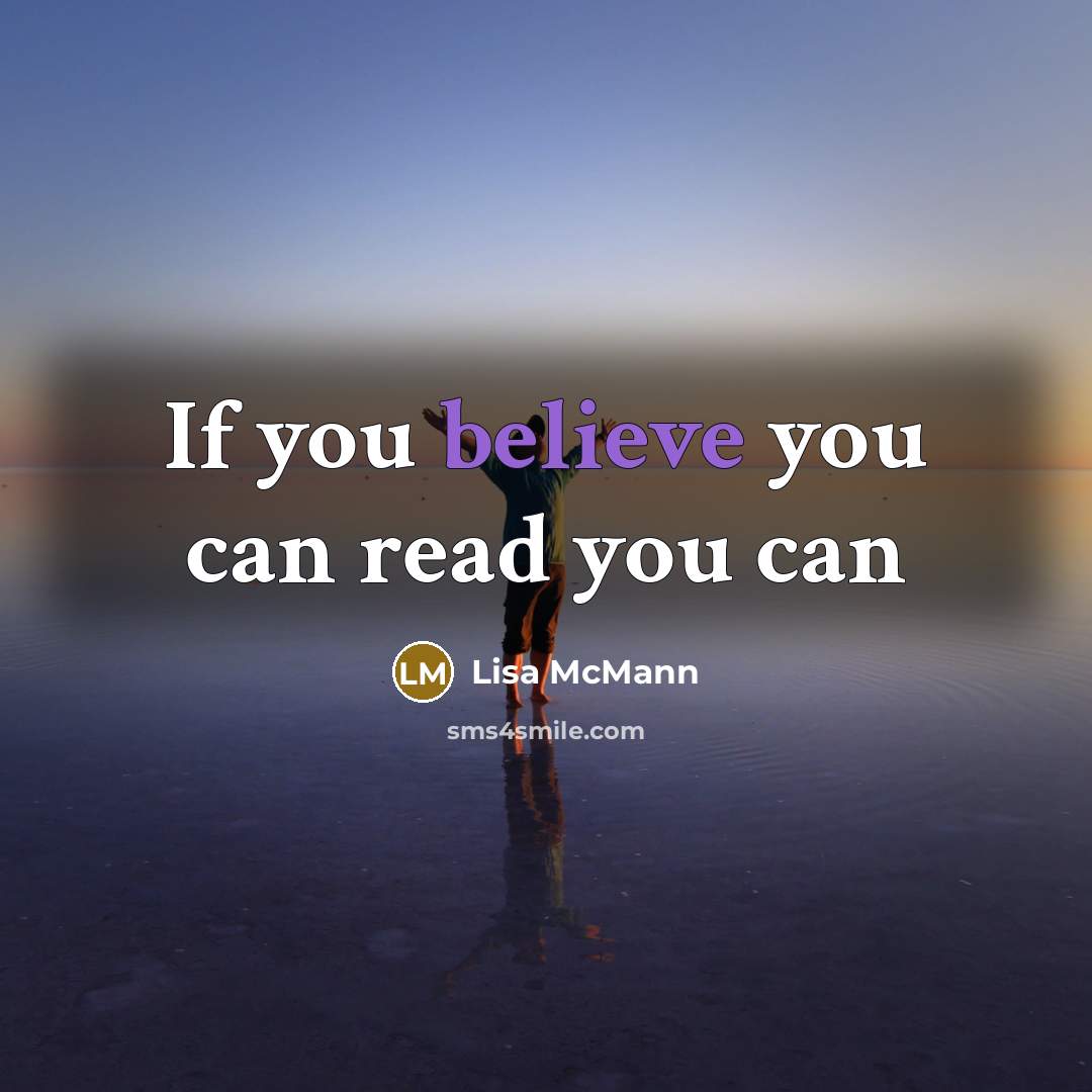 “If you believe you can read you can…” quote by Lisa McMann