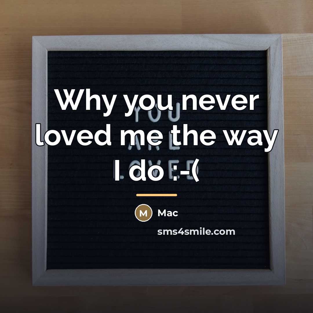 “Why you never loved me the way I do :-(…” quote by Mac