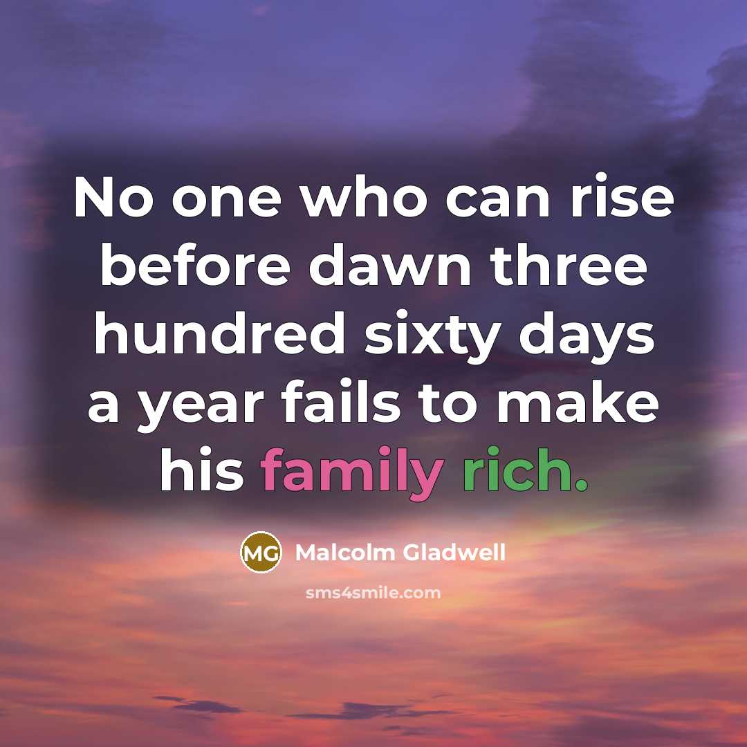 “No one who can rise before dawn three hundred sixty…” quote by Malcolm Gladwell