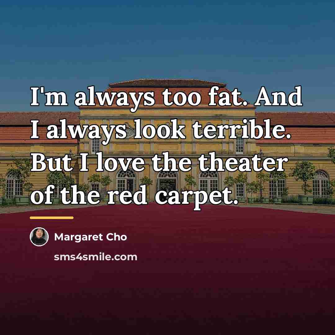 “I'm always too fat. And I always look terrible. But…” quote by Margaret Cho