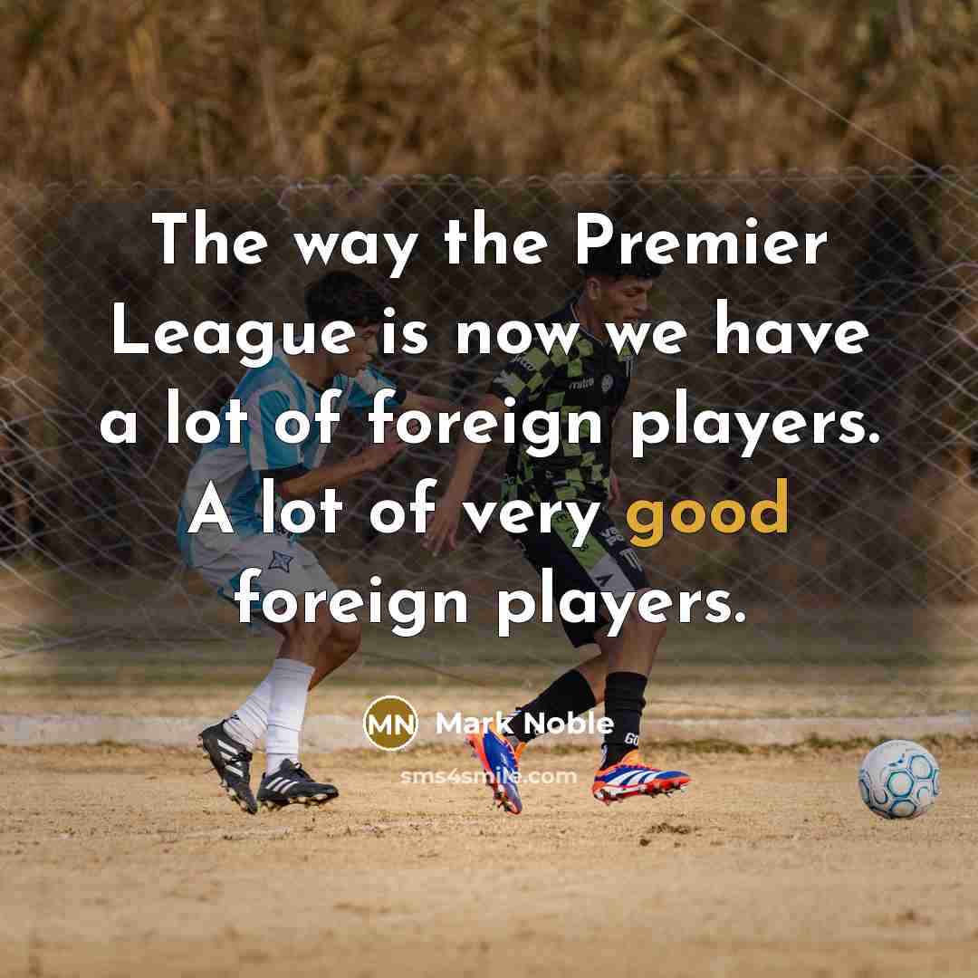 “The way the Premier League is now we have a…” quote by Mark Noble