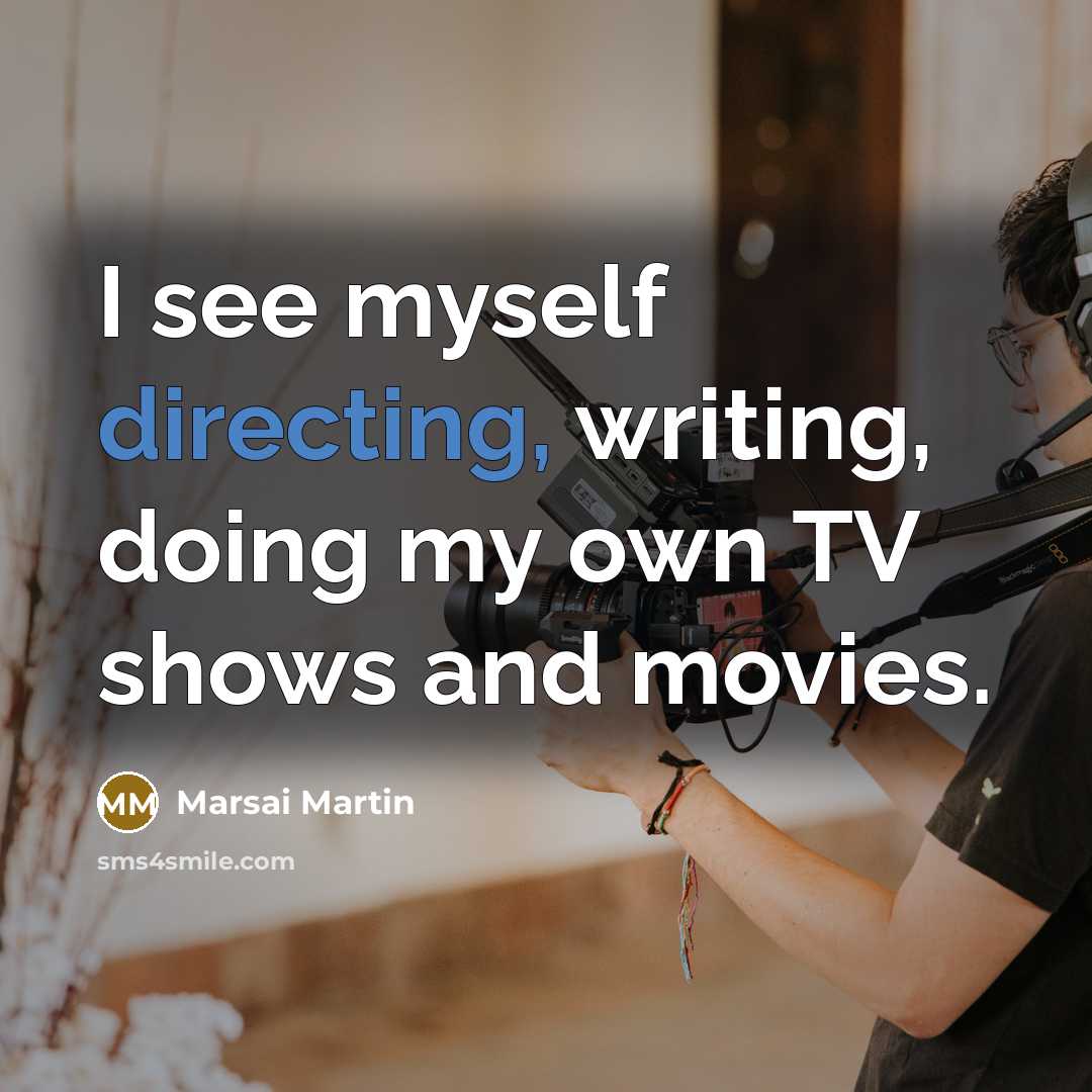 “I see myself directing, writing, doing my own TV shows and movies.” quote by Marsai Martin
