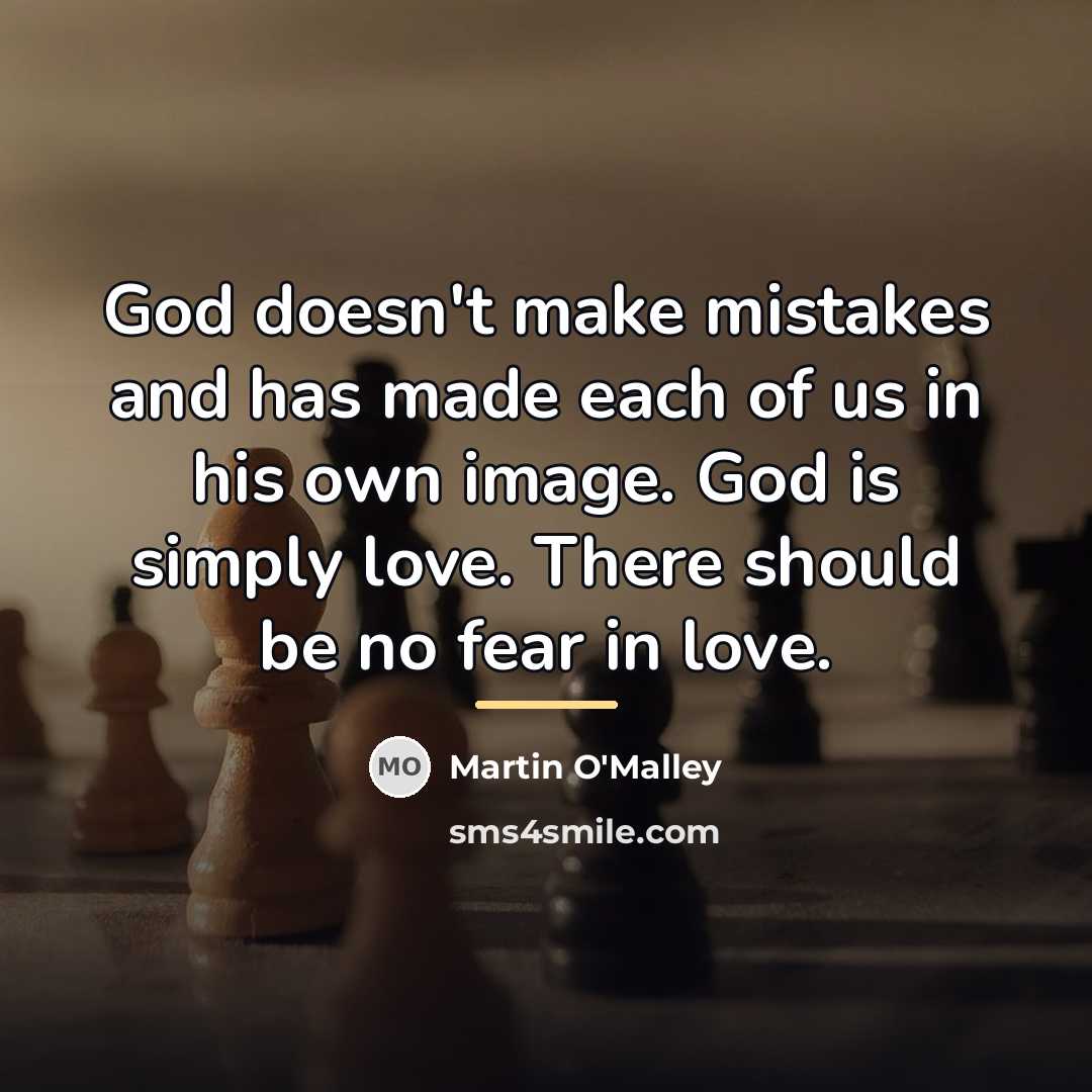 “God doesn't make mistakes and has made each of us…” quote by Martin O'Malley