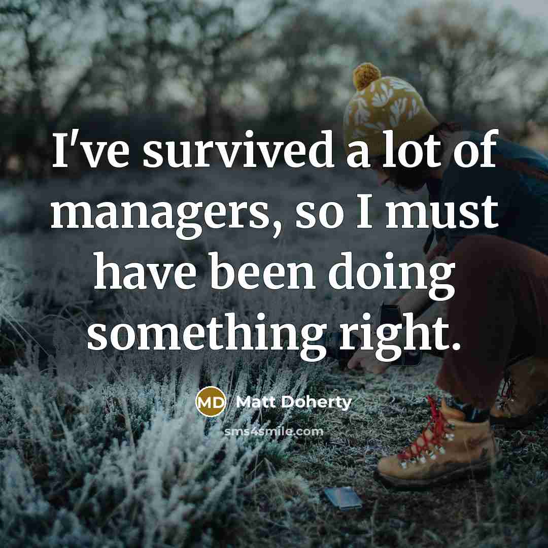 “I've survived a lot of managers, so I must have…” quote by Matt Doherty