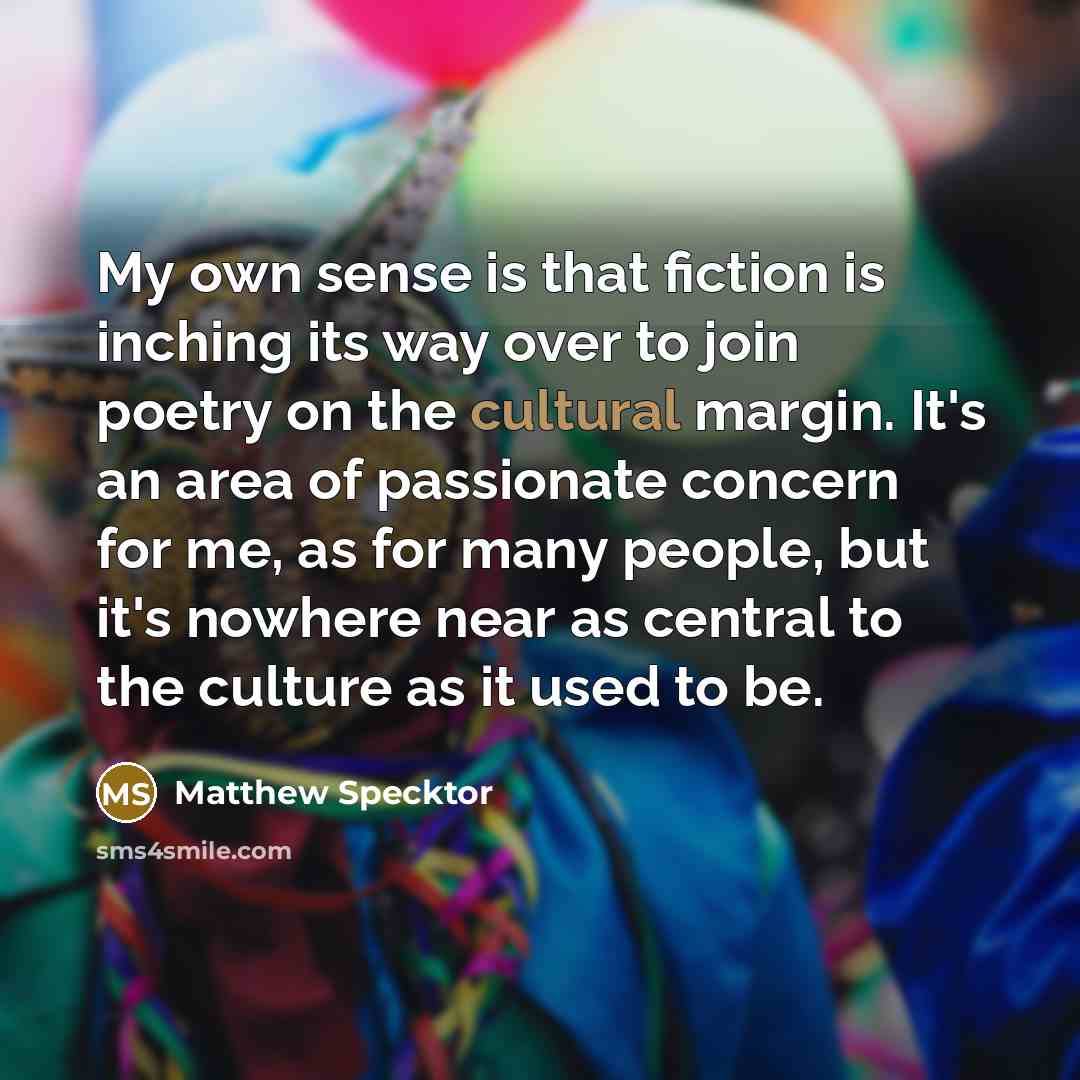“My own sense is that fiction is inching its way…” quote by Matthew Specktor