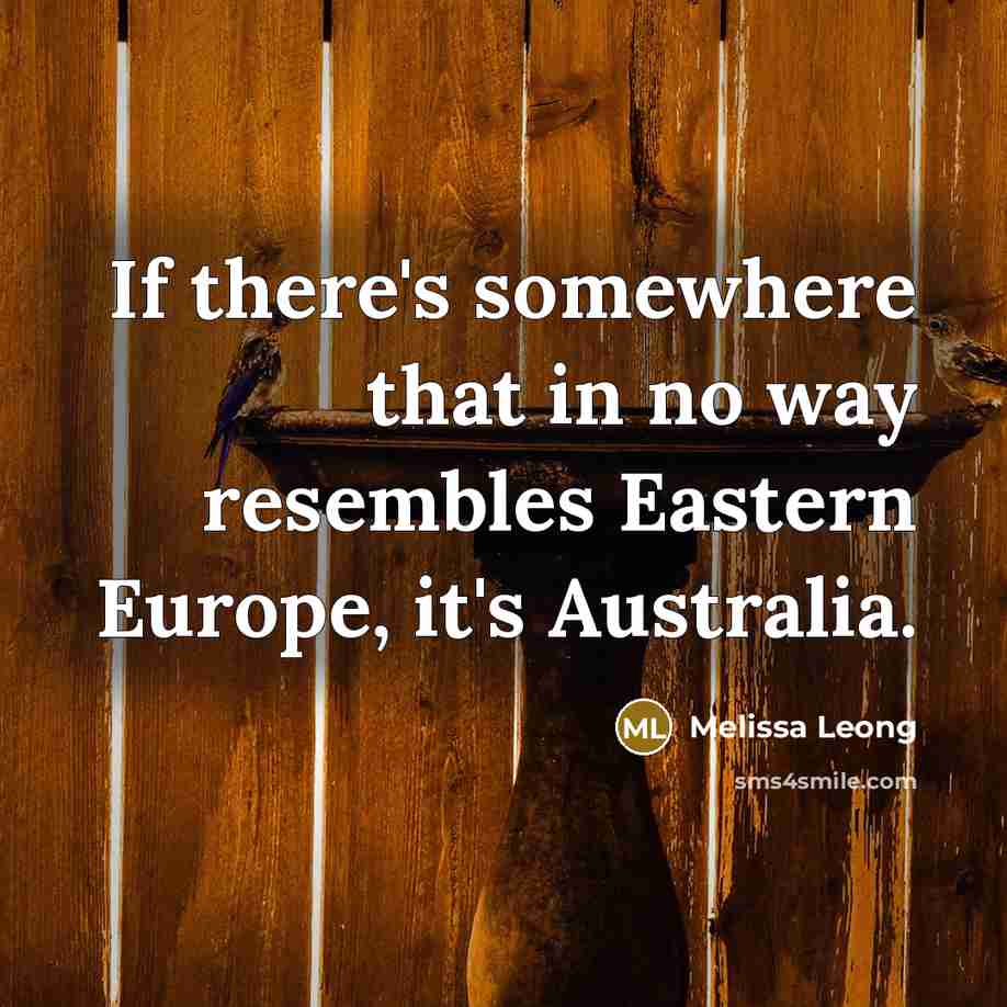 “If there's somewhere that in no way resembles Eastern Europe,…” quote by Melissa Leong