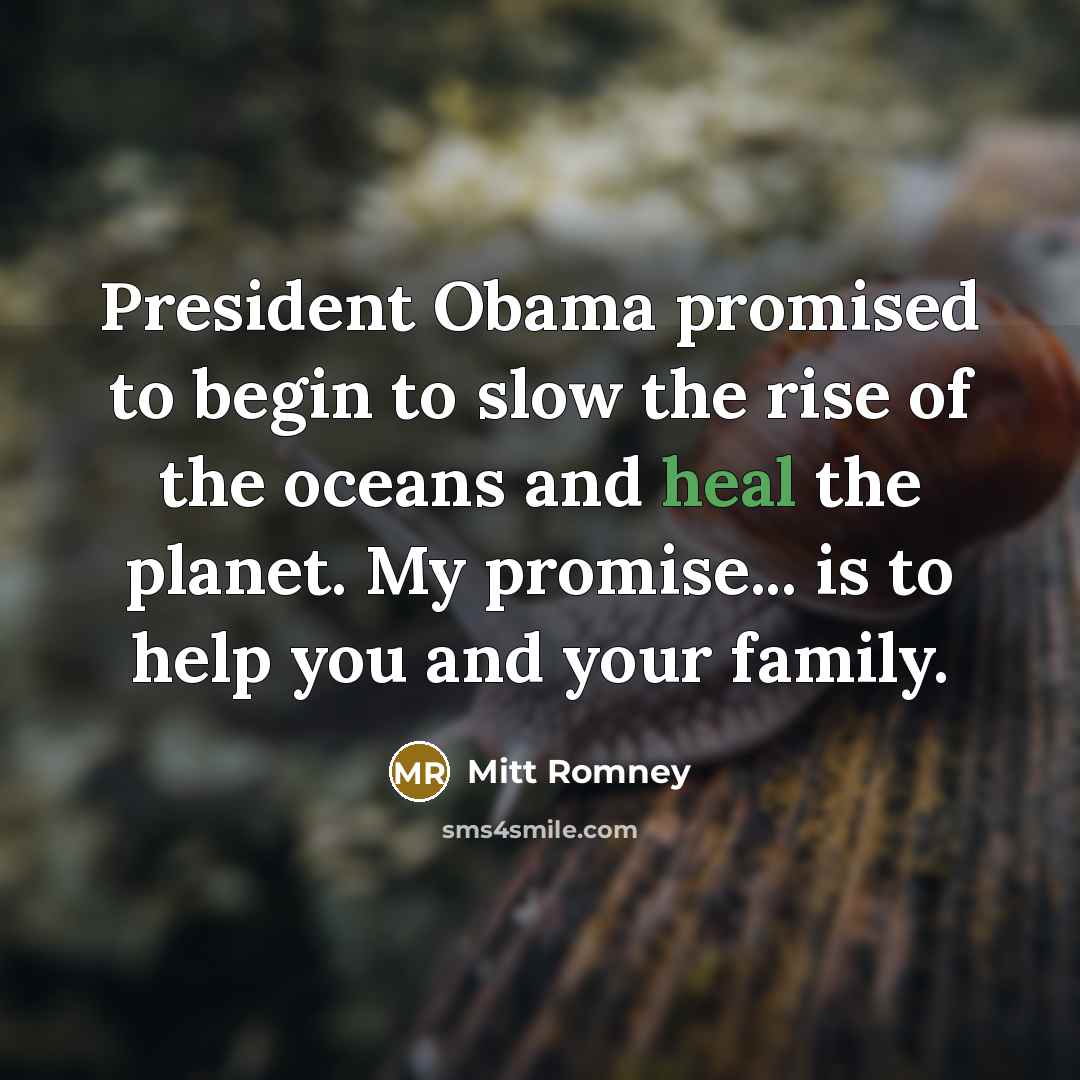 “President Obama promised to begin to slow the rise of…” quote by Mitt Romney