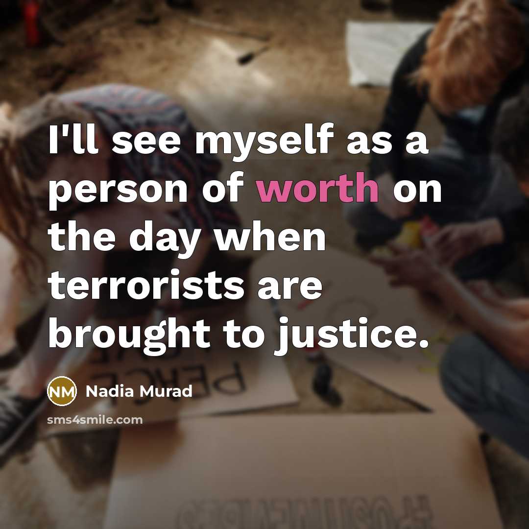 “I'll see myself as a person of worth on the…” quote by Nadia Murad