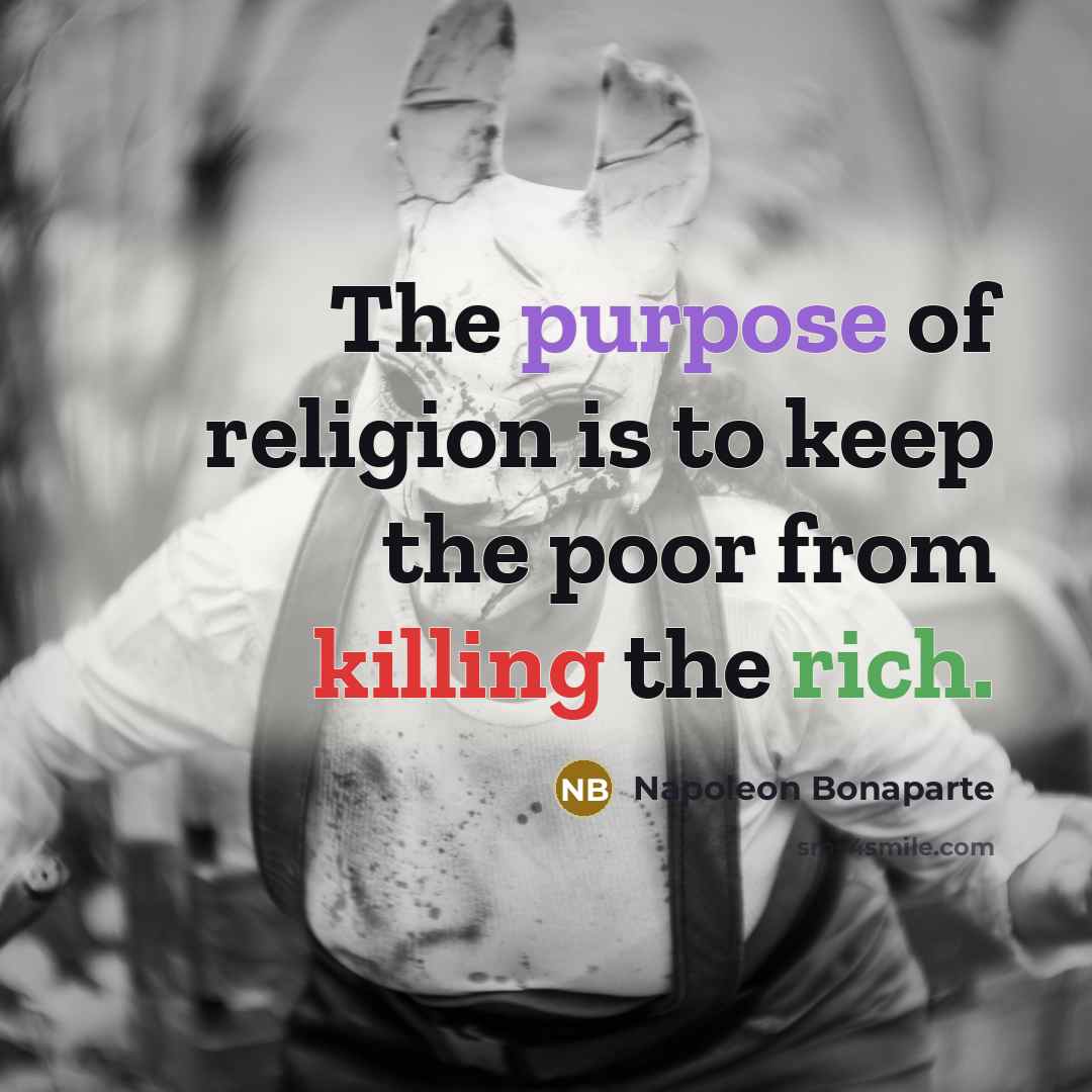 “The purpose of religion is to keep the poor from…” quote by Napoleon Bonaparte