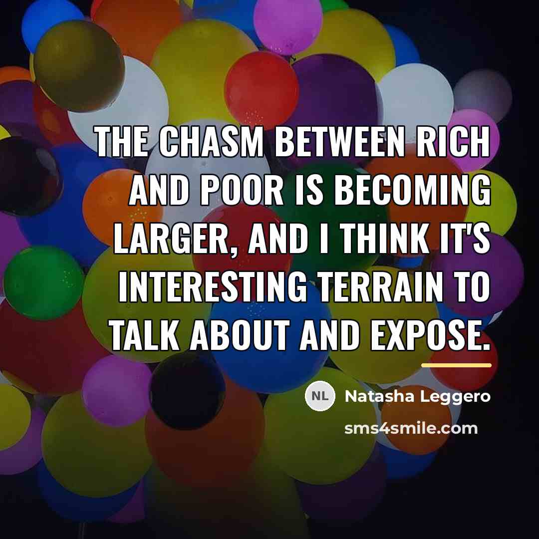 “The chasm between rich and poor is becoming larger, and…” quote by Natasha Leggero