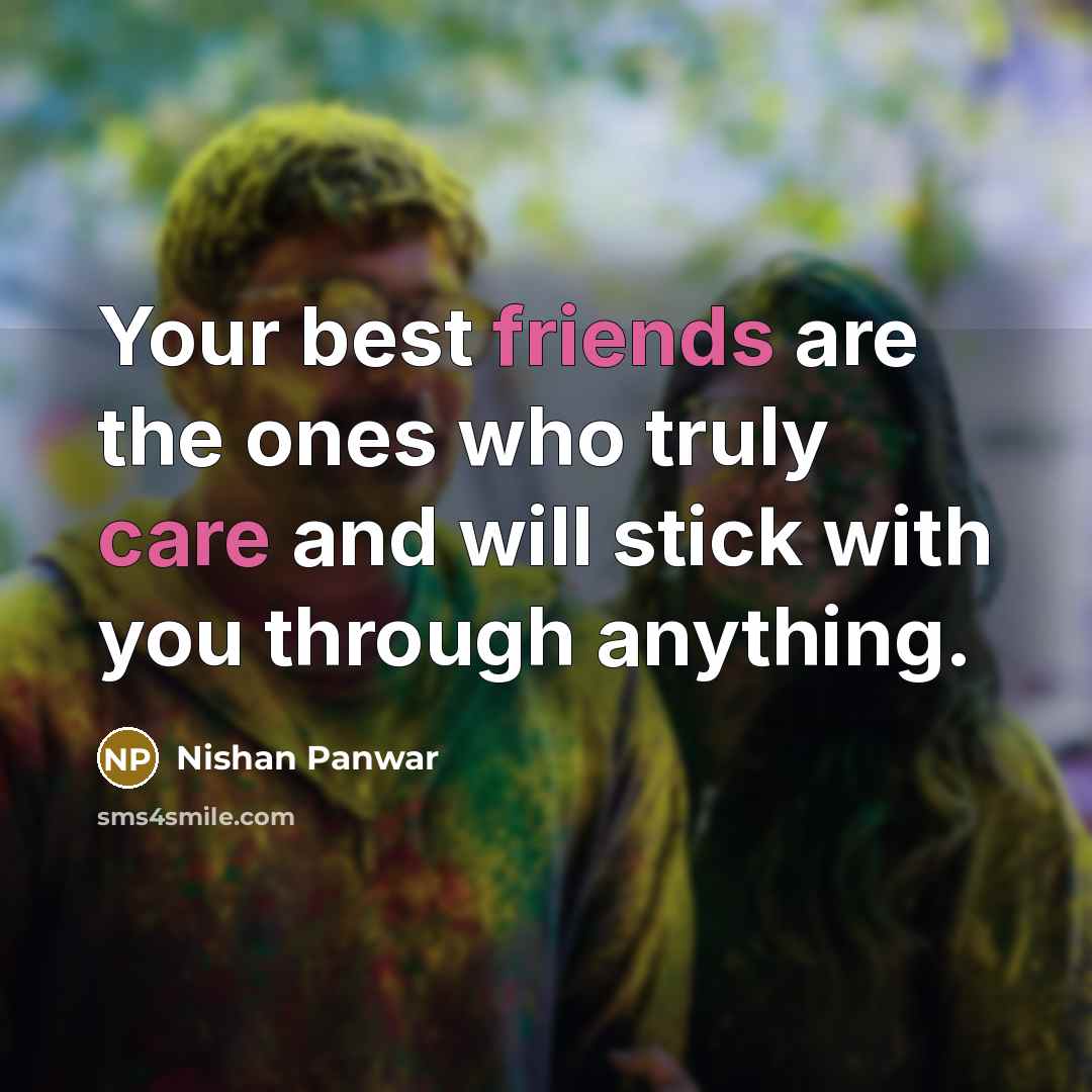 “Your best friends are the ones who truly care and…” quote by Nishan Panwar