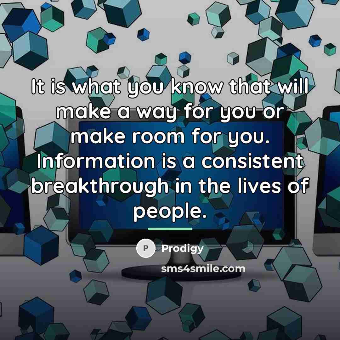 “It is what you know that will make a way…” quote by Prodigy