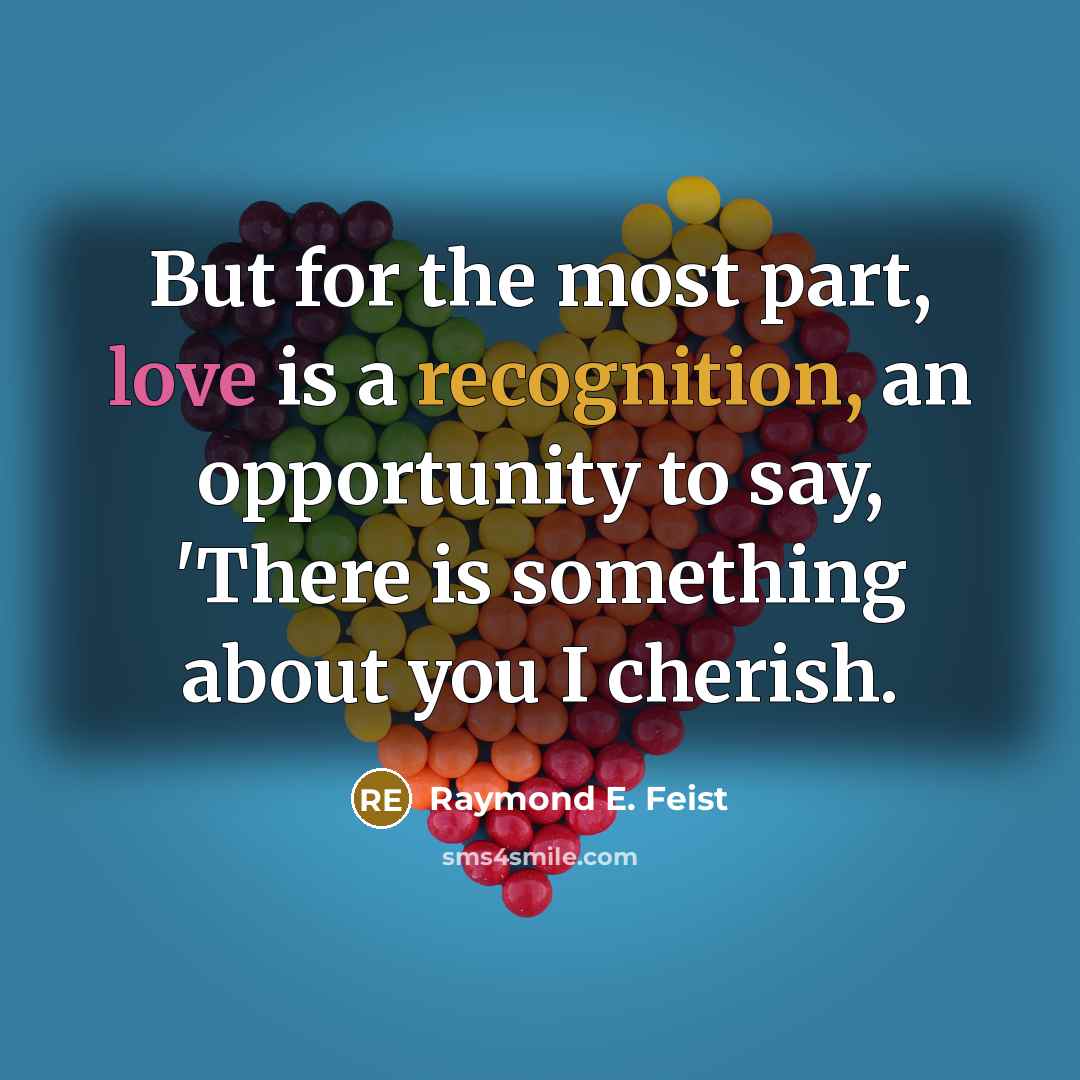“But for the most part, love is a recognition, an…” quote by Raymond E. Feist