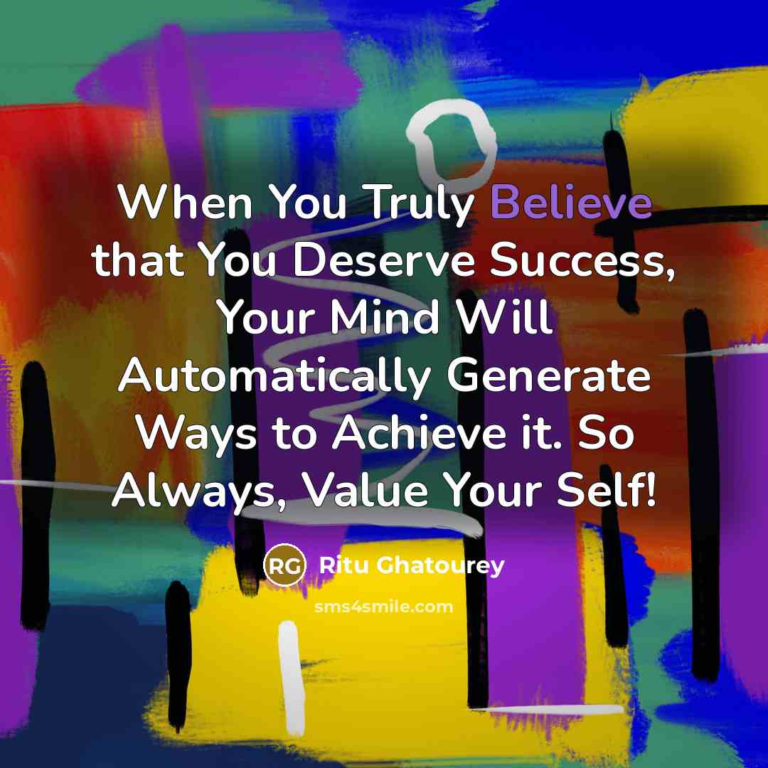 “When You Truly Believe that You Deserve Success, Your Mind…” quote by Ritu Ghatourey