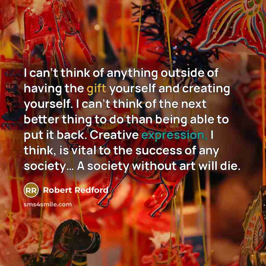 “I can't think of anything outside of having the gift…” quote by Robert Redford