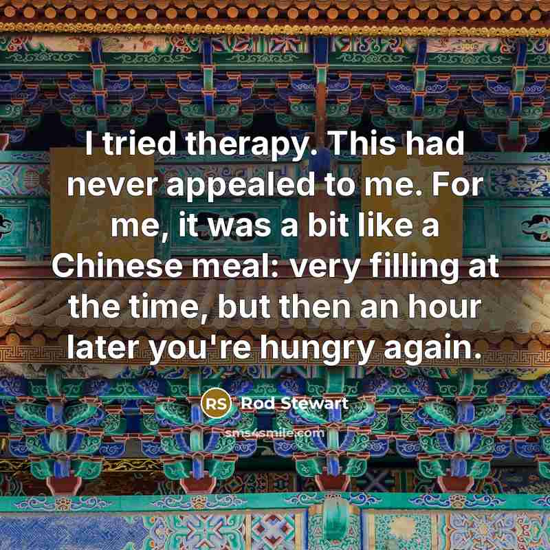 “I tried therapy. This had never appealed to me. For…” quote by Rod Stewart