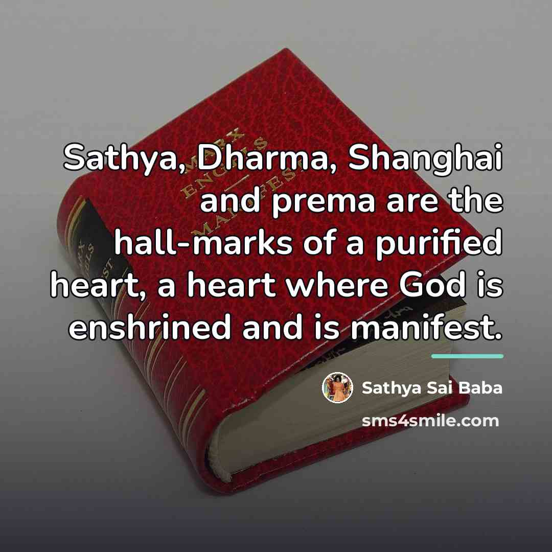 “Sathya, Dharma, Shanghai and prema are the hall-marks of a…” quote by Sathya Sai Baba