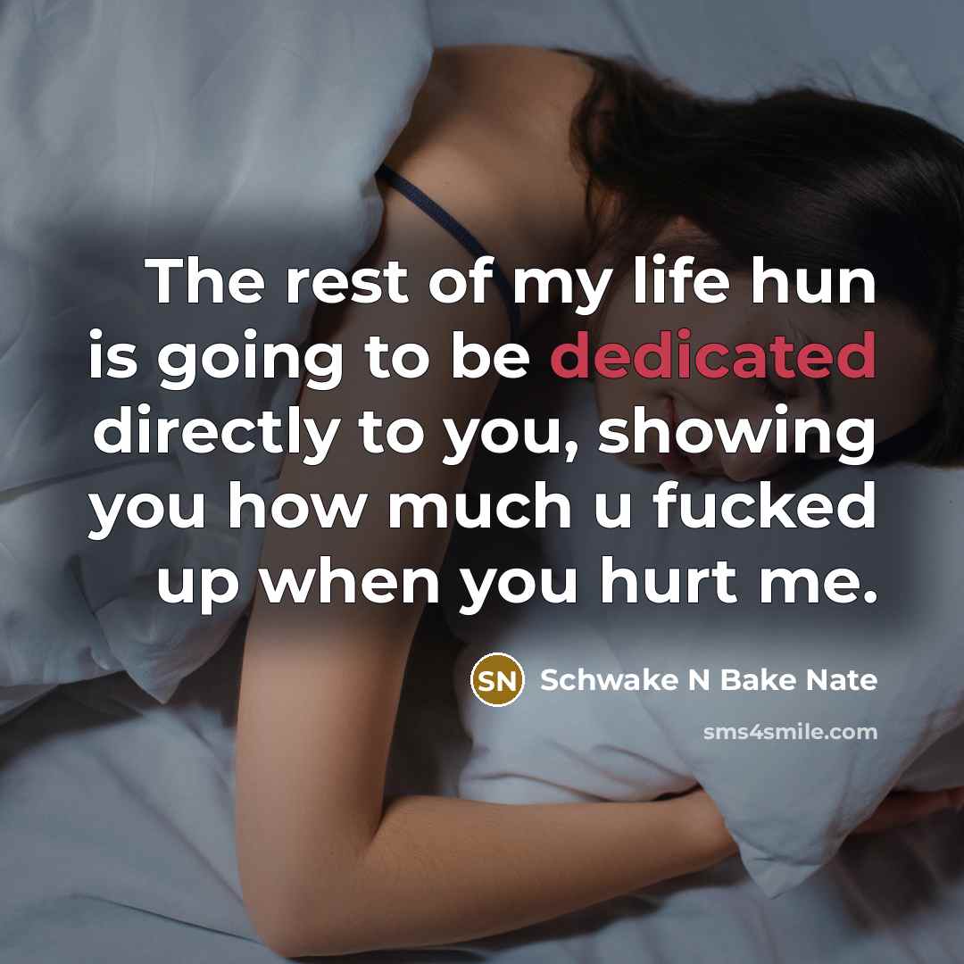 “The rest of my life hun is going to be…” quote by Schwake N Bake Nate