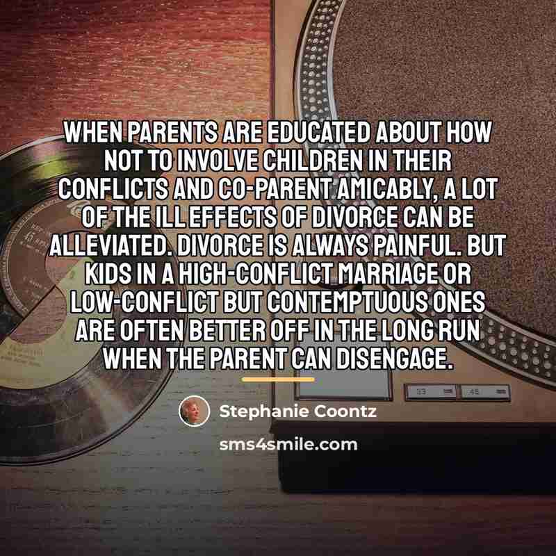 “When parents are educated about how not to involve children…” quote by Stephanie Coontz