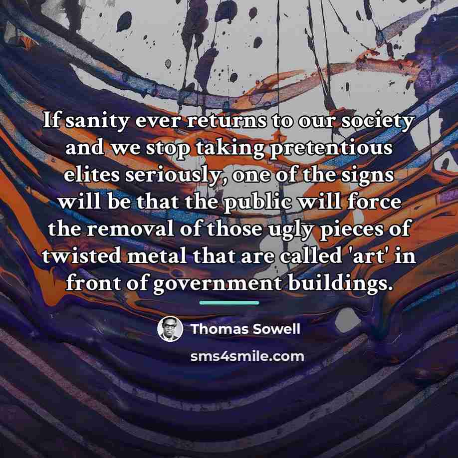“If sanity ever returns to our society and we stop…” quote by Thomas Sowell