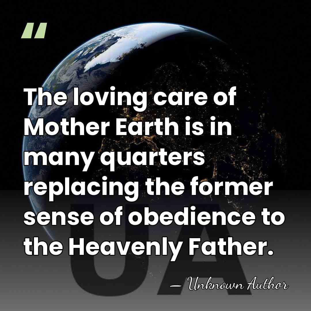 The loving care of Mother Earth is in many quarters replacing the&hellip; - Lloyd Geering