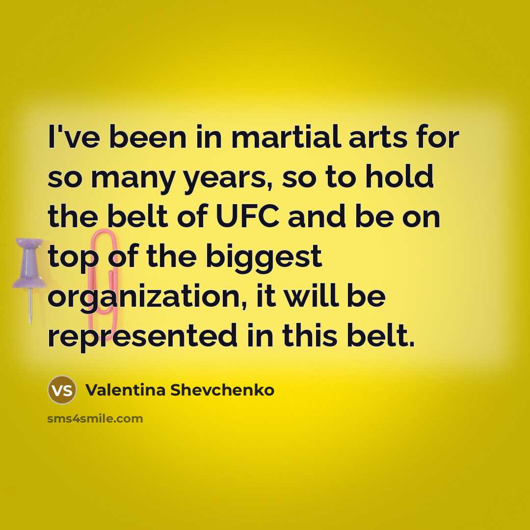 “I've been in martial arts for so many years, so…” quote by Valentina Shevchenko