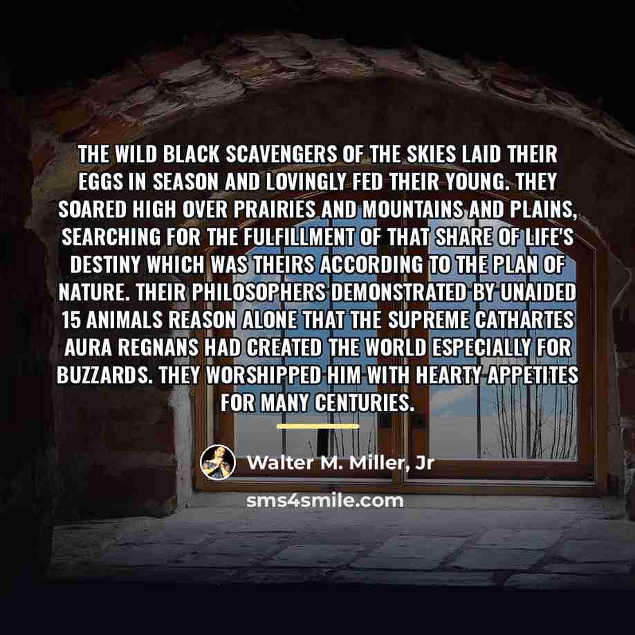 “The wild black scavengers of the skies laid their eggs…” quote by Walter M. Miller, Jr