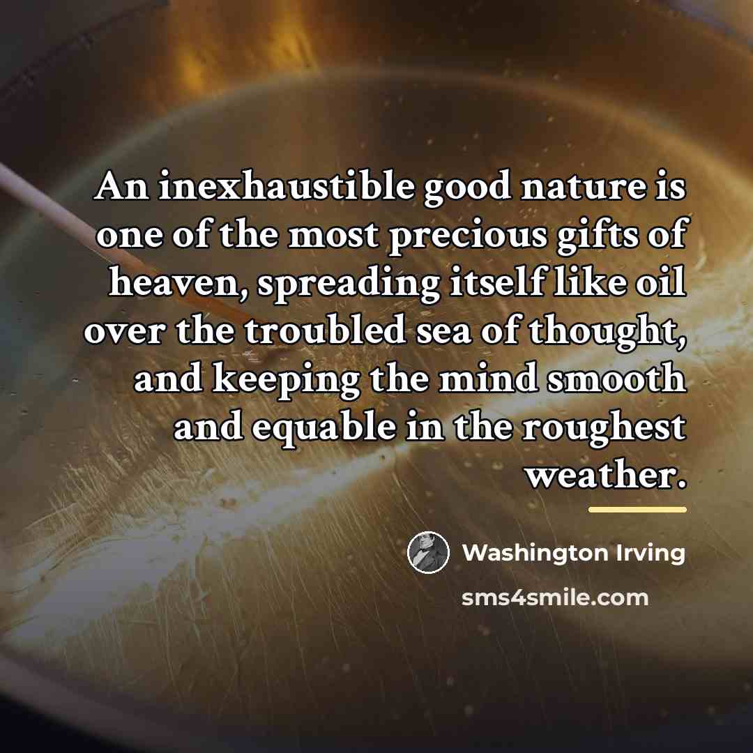 “An inexhaustible good nature is one of the most precious…” quote by Washington Irving