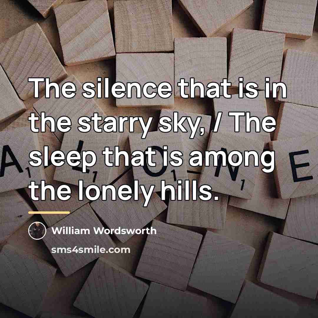 “The silence that is in the starry sky, / The…” quote by William Wordsworth