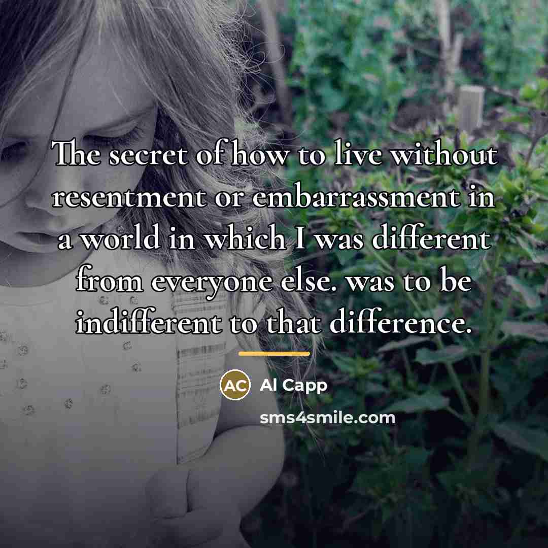 “The secret of how to live without resentment or embarrassment…” quote by Al Capp