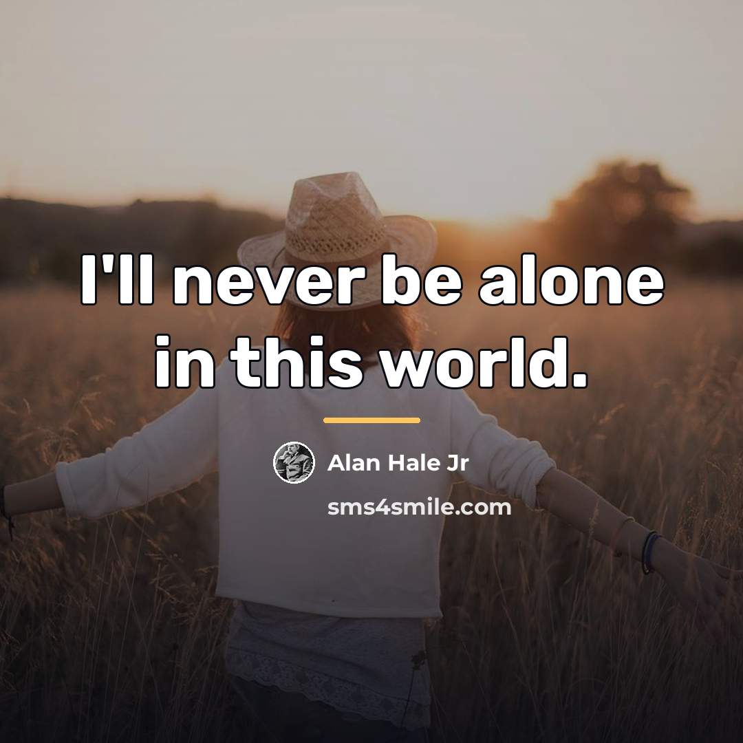 “I'll never be alone in this world.…” quote by Alan Hale Jr
