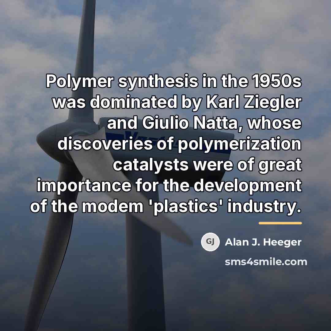 “Polymer synthesis in the 1950s was dominated by Karl Ziegler…” quote by Alan J. Heeger