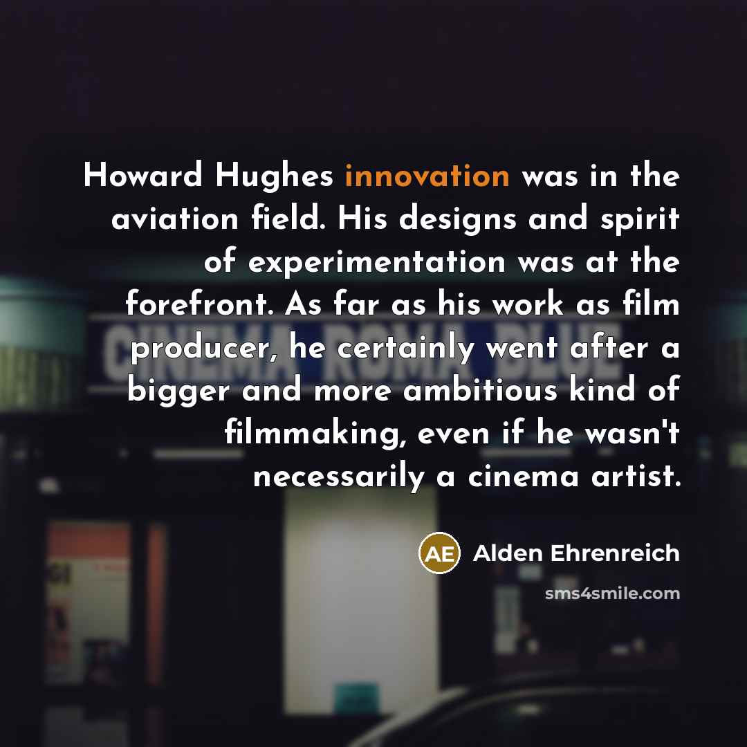 “Howard Hughes innovation was in the aviation field. His designs…” quote by Alden Ehrenreich