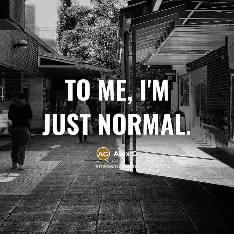 “To me, I'm just normal.…” quote by Alex G