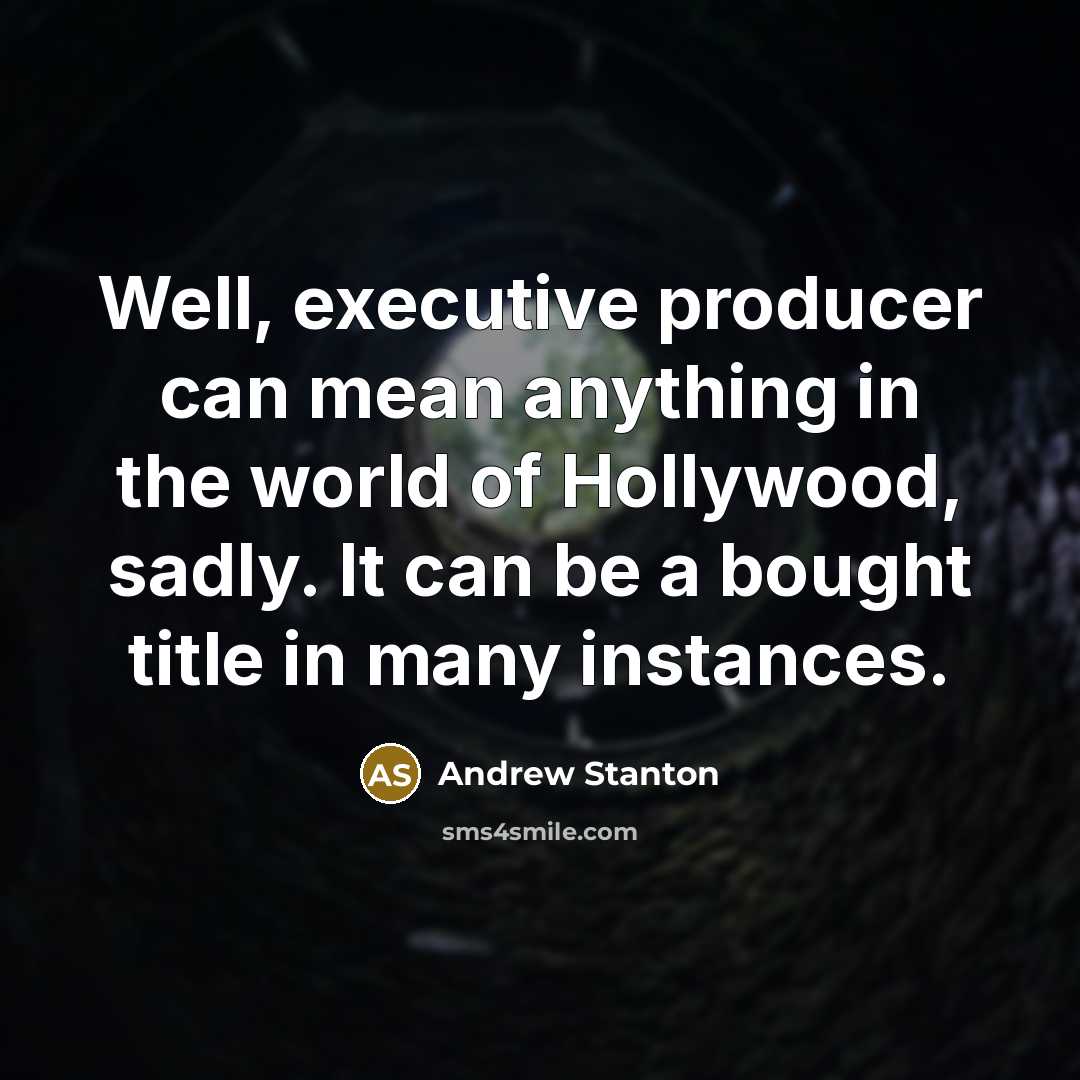 “Well, executive producer can mean anything in the world of…” quote by Andrew Stanton