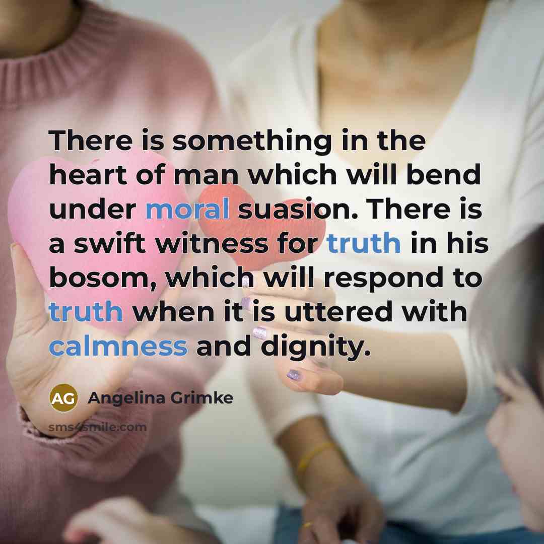 “There is something in the heart of man which will…” quote by Angelina Grimke