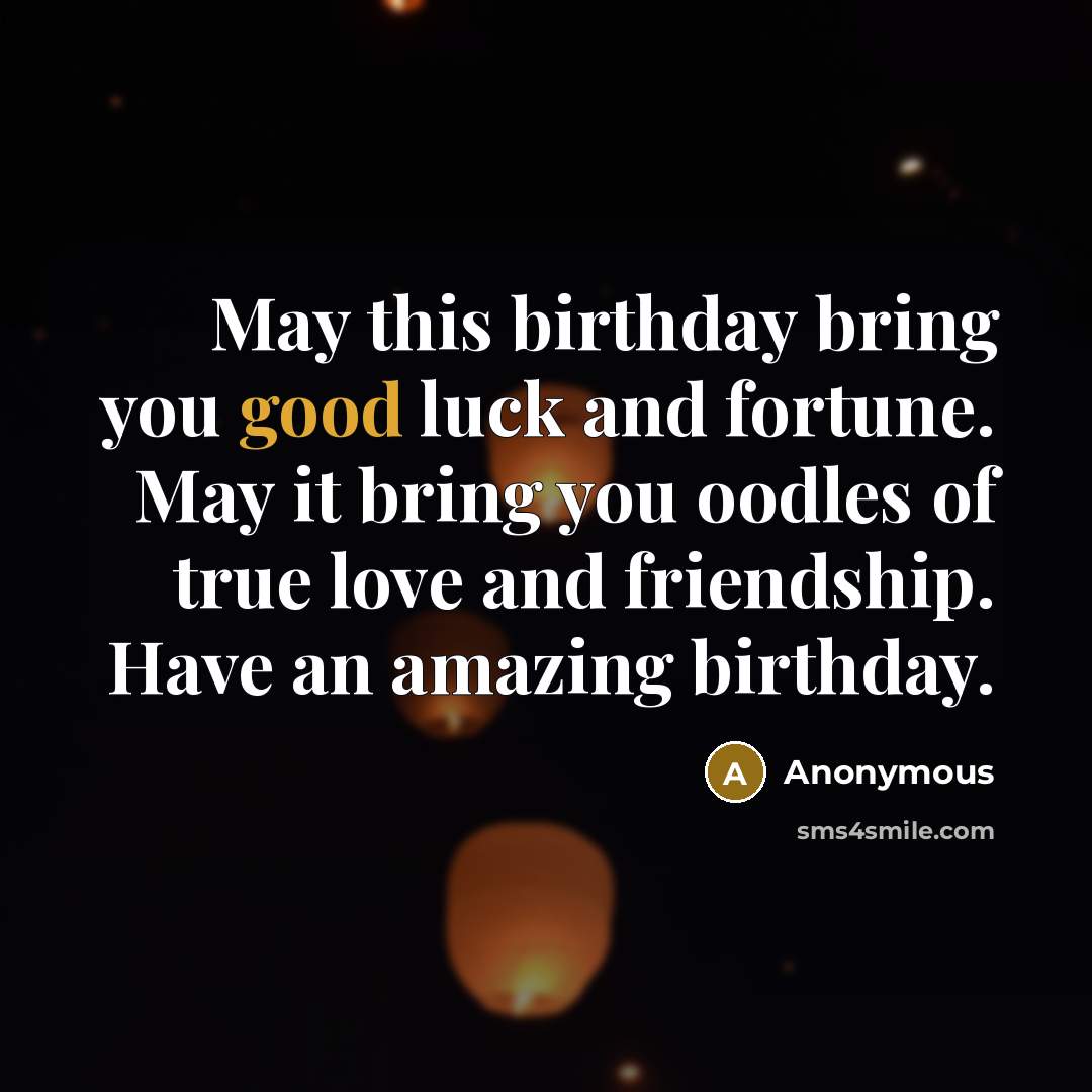 “May this birthday bring you good luck and fortune. May…” quote by Anonymous