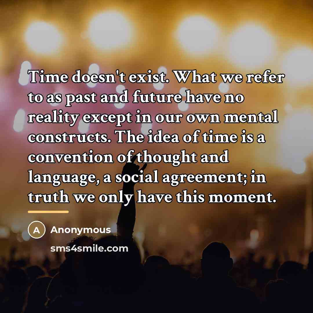 “Time doesn't exist. What we refer to as past and…” quote by Anonymous