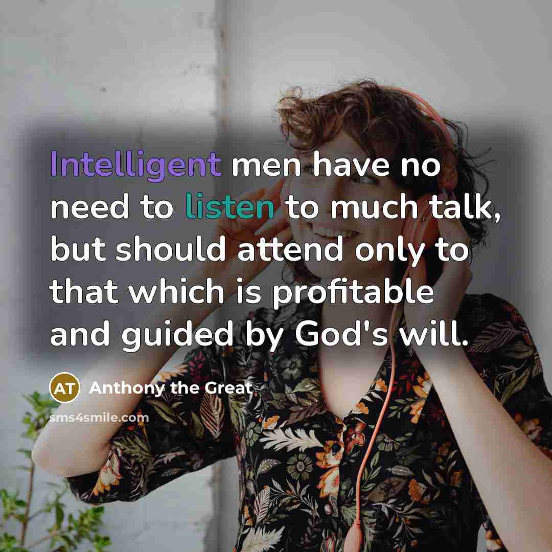 “Intelligent men have no need to listen to much talk,…” quote by Anthony the Great