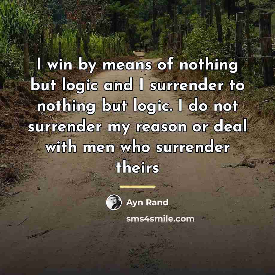 “I win by means of nothing but logic and I…” quote by Ayn Rand