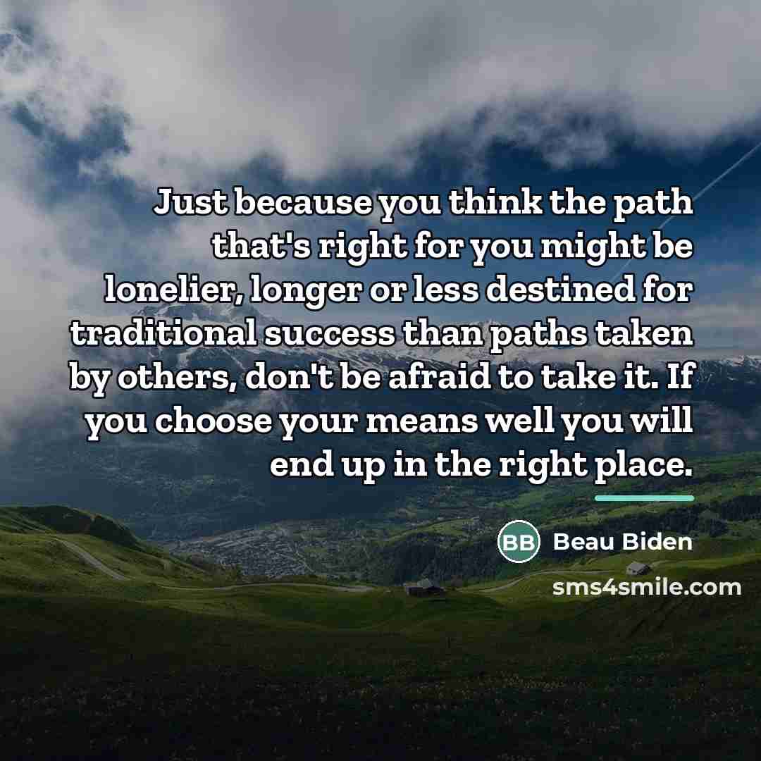 “Just because you think the path that's right for you…” quote by Beau Biden