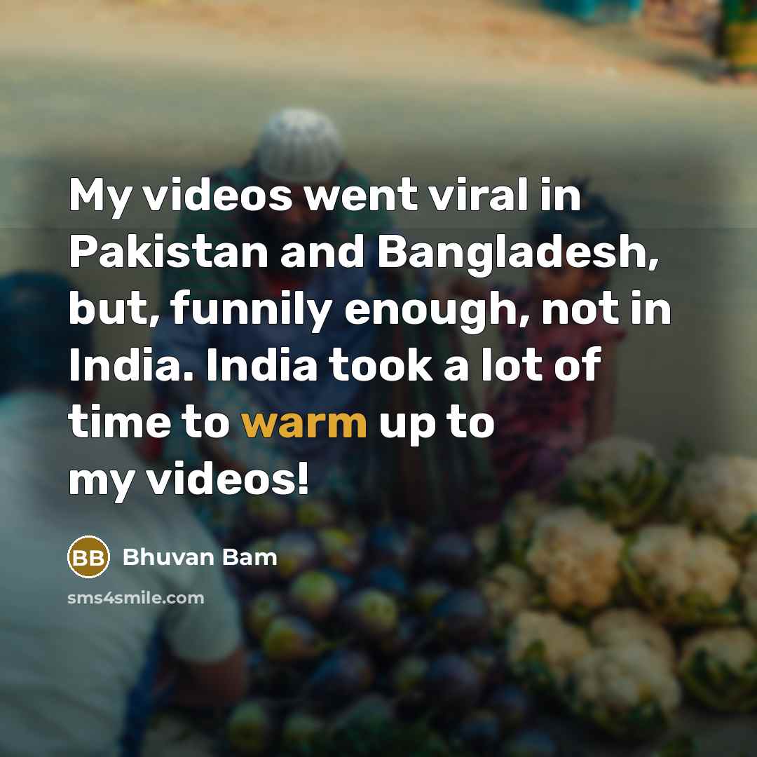 “My videos went viral in Pakistan and Bangladesh, but, funnily…” quote by Bhuvan Bam