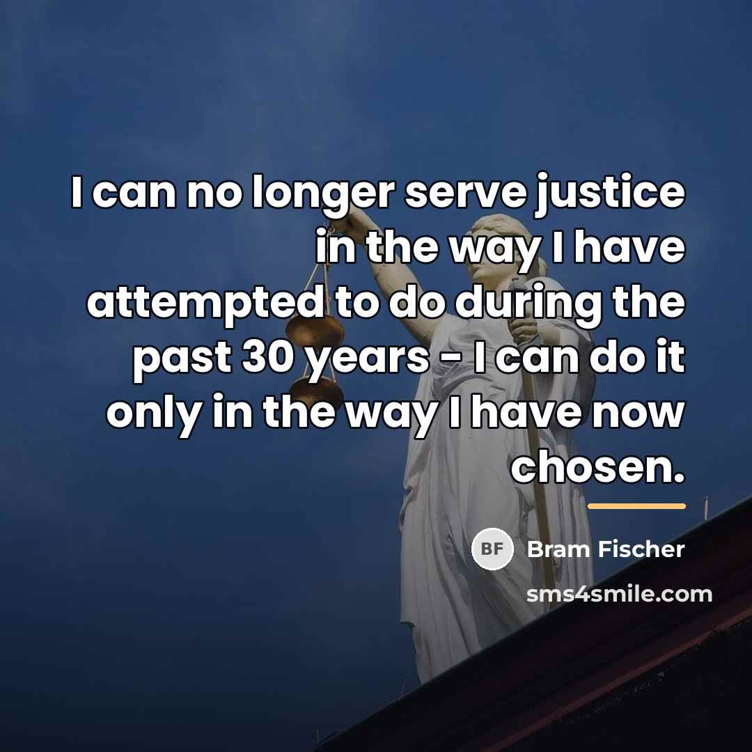 “I can no longer serve justice in the way I…” quote by Bram Fischer