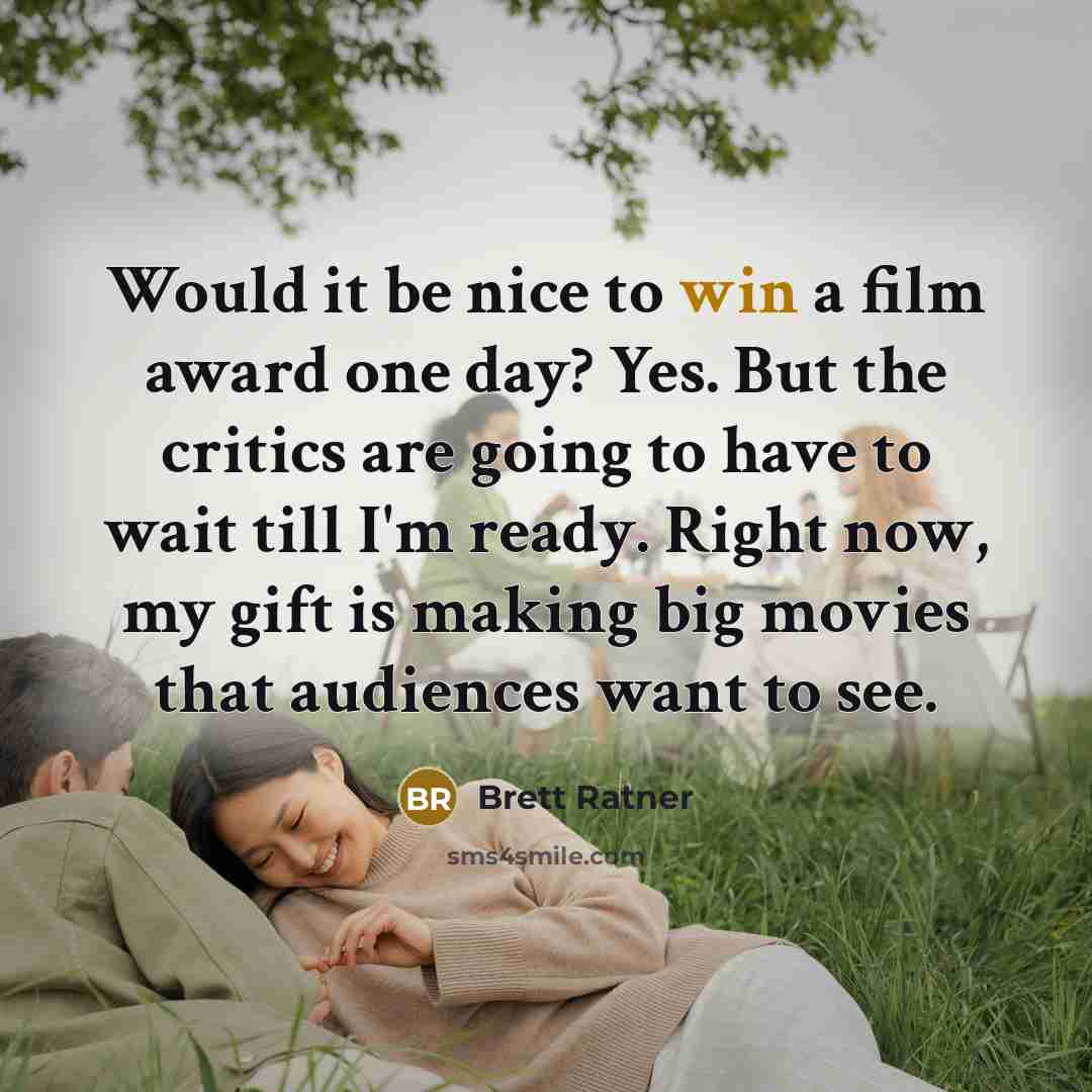 “Would it be nice to win a film award one…” quote by Brett Ratner
