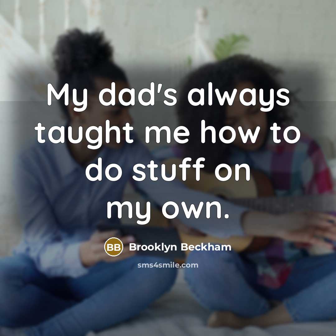 “My dad's always taught me how to do stuff on…” quote by Brooklyn Beckham