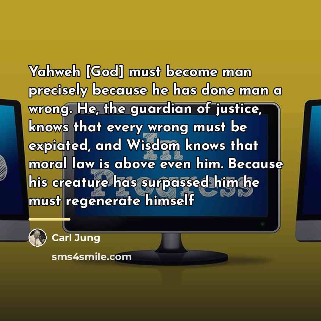 “Yahweh [God] must become man precisely because he has done…” quote by Carl Jung