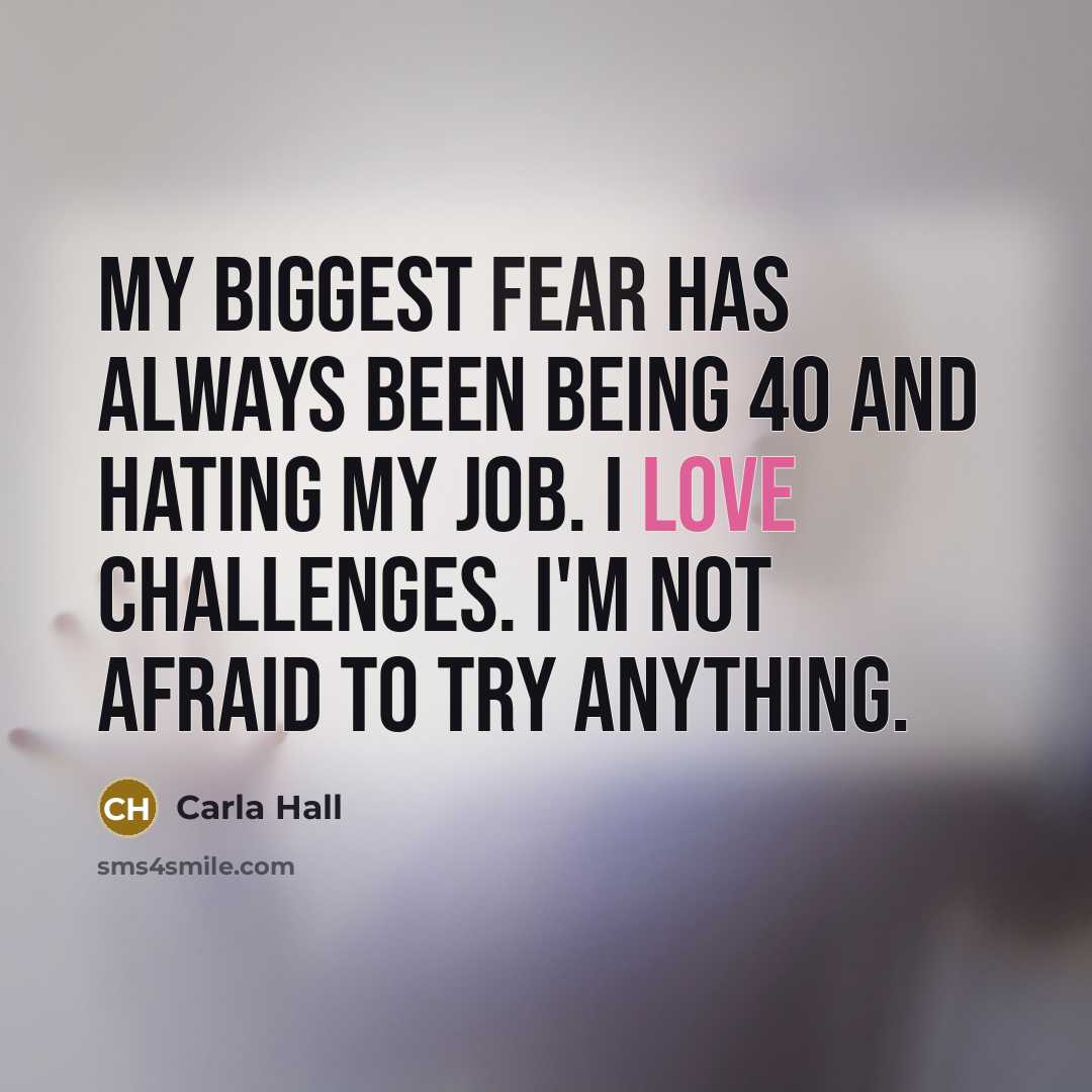 “My biggest fear has always been being 40 and hating…” quote by Carla Hall